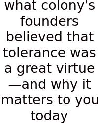 What Colony's Founders Believed That Tolerance Was A Great Virtue—and Why It Matters To You Today