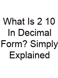 What Is 2 10 In Decimal Form? Simply Explained
