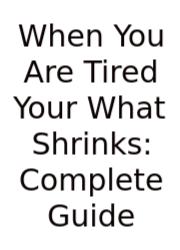 When You Are Tired Your What Shrinks: Complete Guide
