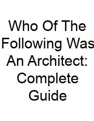 Who Of The Following Was An Architect: Complete Guide
