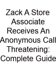 Zack A Store Associate Receives An Anonymous Call Threatening: Complete Guide