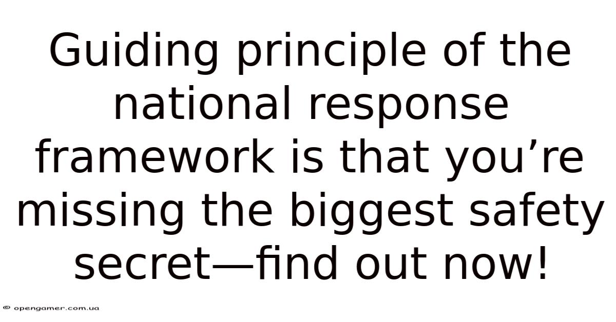 Guiding Principle Of The National Response Framework Is That You’re Missing The Biggest Safety ...